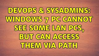 DevOps & SysAdmins: Windows 7 PC cannot see some LAN PCs, but can access them via path
