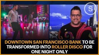 Downtown San Francisco Bank to Be Transformed Into Roller Disco for One Night Only