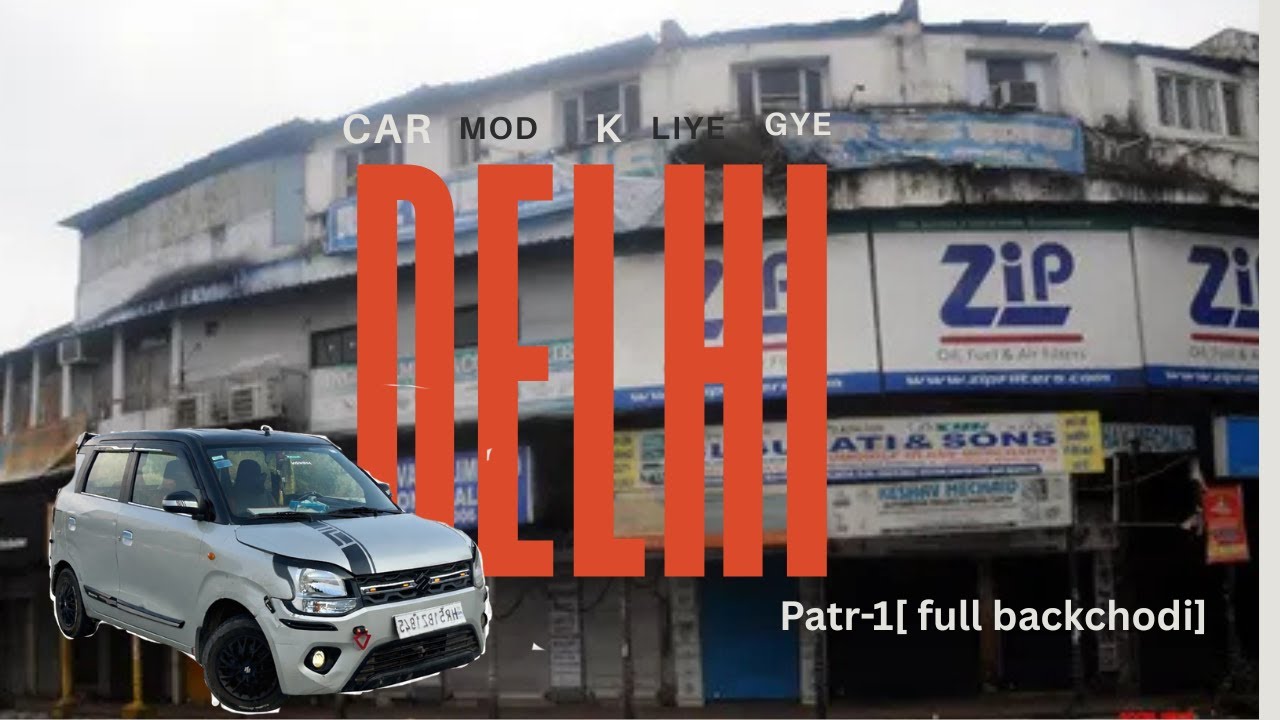Delhi gye car mod k liye || part-1 (full backchodi)😂😂🤣🤣