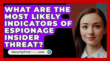 What Are the Most Likely Indicators of Espionage Insider Threat? - SecurityFirstCorp.com