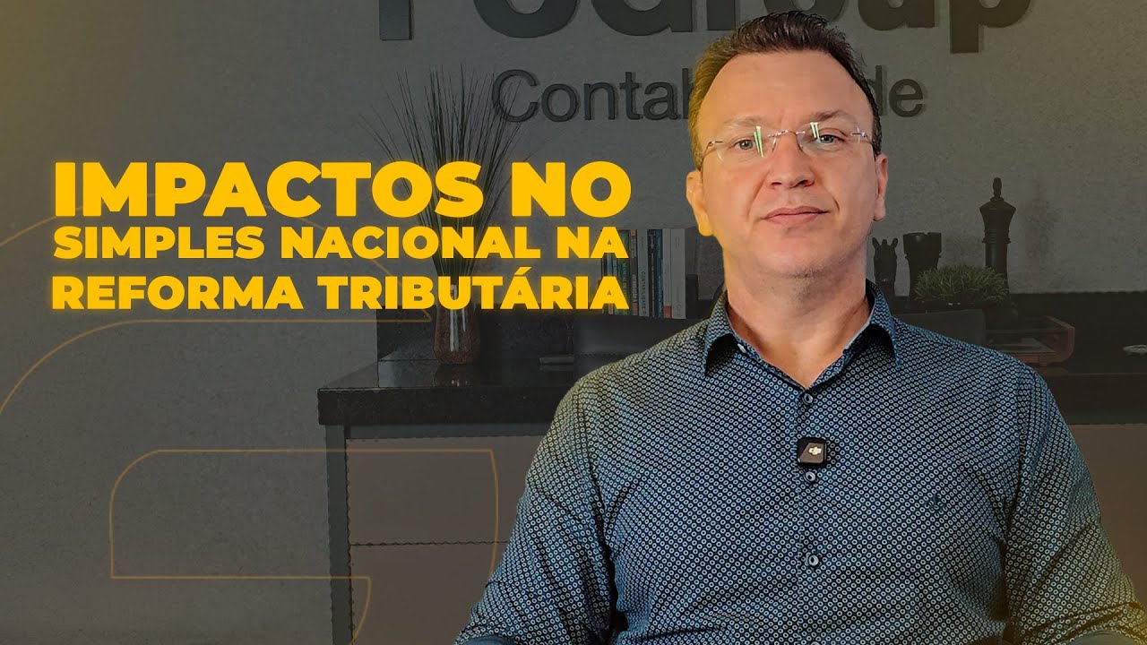 SIMPLES NACIONAL E A REFORMA TRIBUTÁRIA : Qual o IMPACTO REAL no seu Negócio?