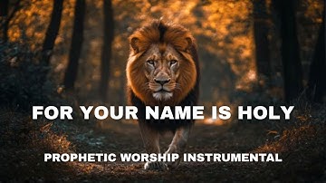 For your name is holy Paul Wilbur | Prophetic Warfare instrumental | prayer music