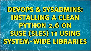 Famous DevOps & SysAdmins: Installing a clean Python 2.6 on SuSE (SLES) 11 using system-wide libraries Net Worth