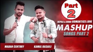 Nepali & Hindi Romantic Love  Mashup Song Madan Century Kamal Rasaili PART 2   2024