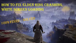 How to Fix Elden Ring Crashing, White Screen Loading Problem || Quick Fix Elden Ring Loading Problem