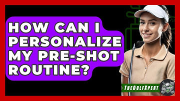 How Can I Personalize My Pre-shot Routine? - The Golf Xpert