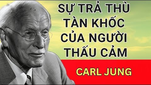 Vì sao cú rời đi lặng lẽ của người thấu cảm là sự trả thù tàn khốc nhất | Carl Jung