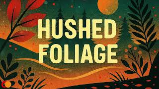 Hushed Foliage โ Loopable Long Study Music for Deep Focus, Exams, Relaxation & Productivity