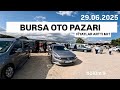 BURSA OTO PAZARI |  PAZAR HAREKETLİ FİYATLAR ARTACAK MI | 29.06.2025 SATIŞLAR NASIL ? | bölüm9