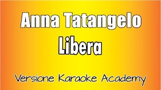 Anna Tatangelo - Libera Versione Karaoke Academy Italia