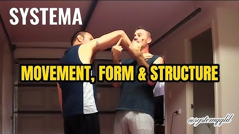 Systema • Movement • Form & Structure • Systema Principles