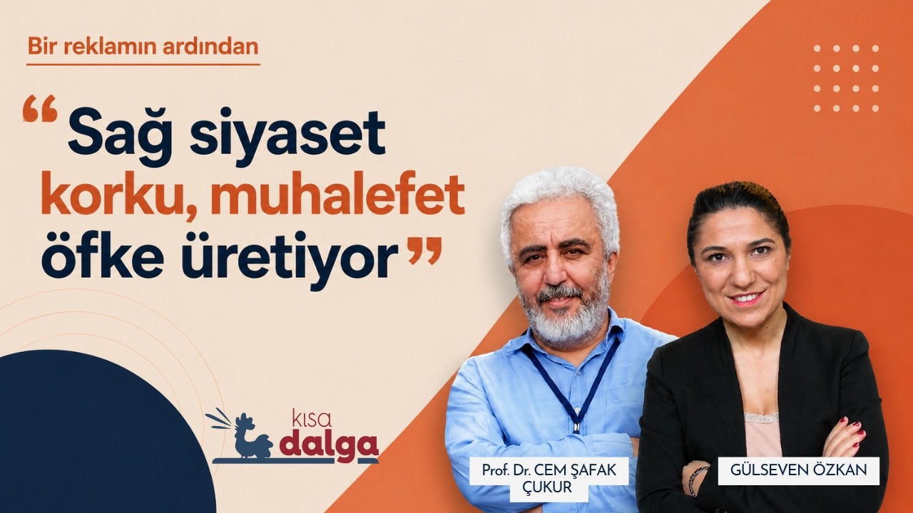 Bir reklamın ardından: Prof. Dr. Cem Şafak Çukur: "Sağ siyaset korku, muhalefet öfke üretiyor”