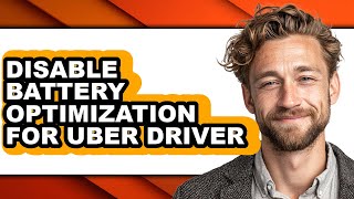 How to Disable Battery Optimization for Uber Driver (full Guide)