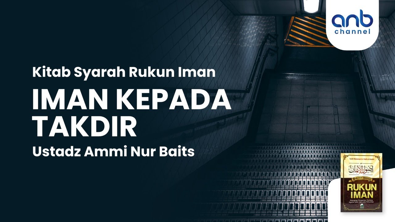 Iman Kepada Takdir | Ustadz Ammi Nur Baits,. ST, BA.