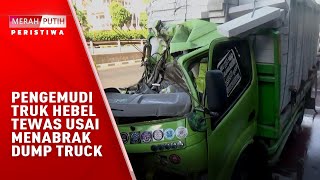 PENGEMUDI TRUK HEBEL TEWAS USAI MENABRAK DUMP TRUCK