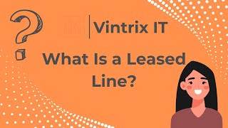 What Is A Leased Line Easy Explanation - Vintrix IT Telecoms