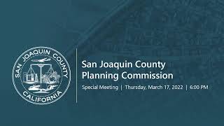 San Joaquin County Planning Commission  •  Special Meeting  •  March 17, 2022