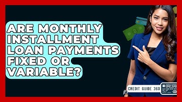 Are Monthly Installment Loan Payments Fixed Or Variable? - CreditGuide360.com