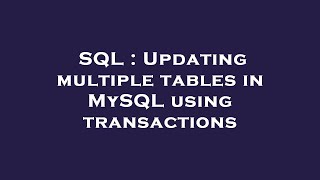 SQL : Updating multiple tables in MySQL using transactions