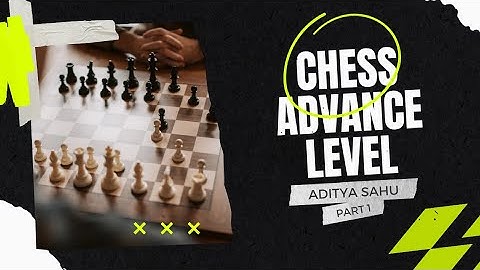 Advanced level Chess part 1