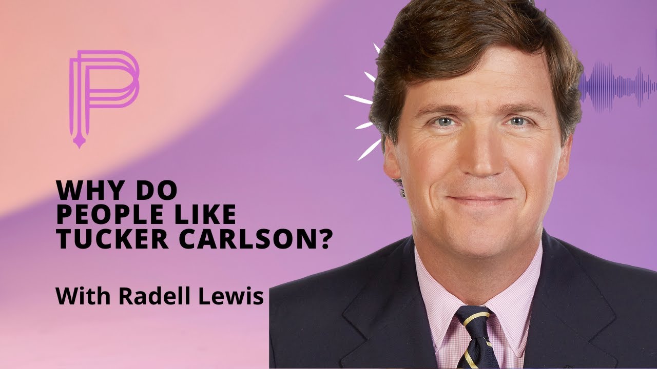#89 - Why do people like Tucker Carlson?