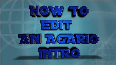 ||TUTORIAL FOR MAKING AN AGARIO INTRO||