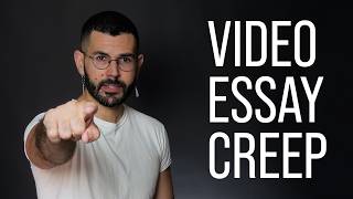 Video Essay Creep