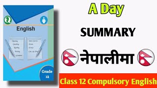 A Day summary (In Nepali) Class 12 compulsory english.(new course)
