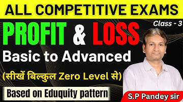 Profit and loss for All Competitive Exams | Basic to Advanced | Class - 3 | By SP Pandey Sir