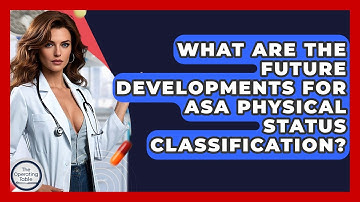 What Are The Future Developments For ASA Physical Status Classification? - The Operating Table