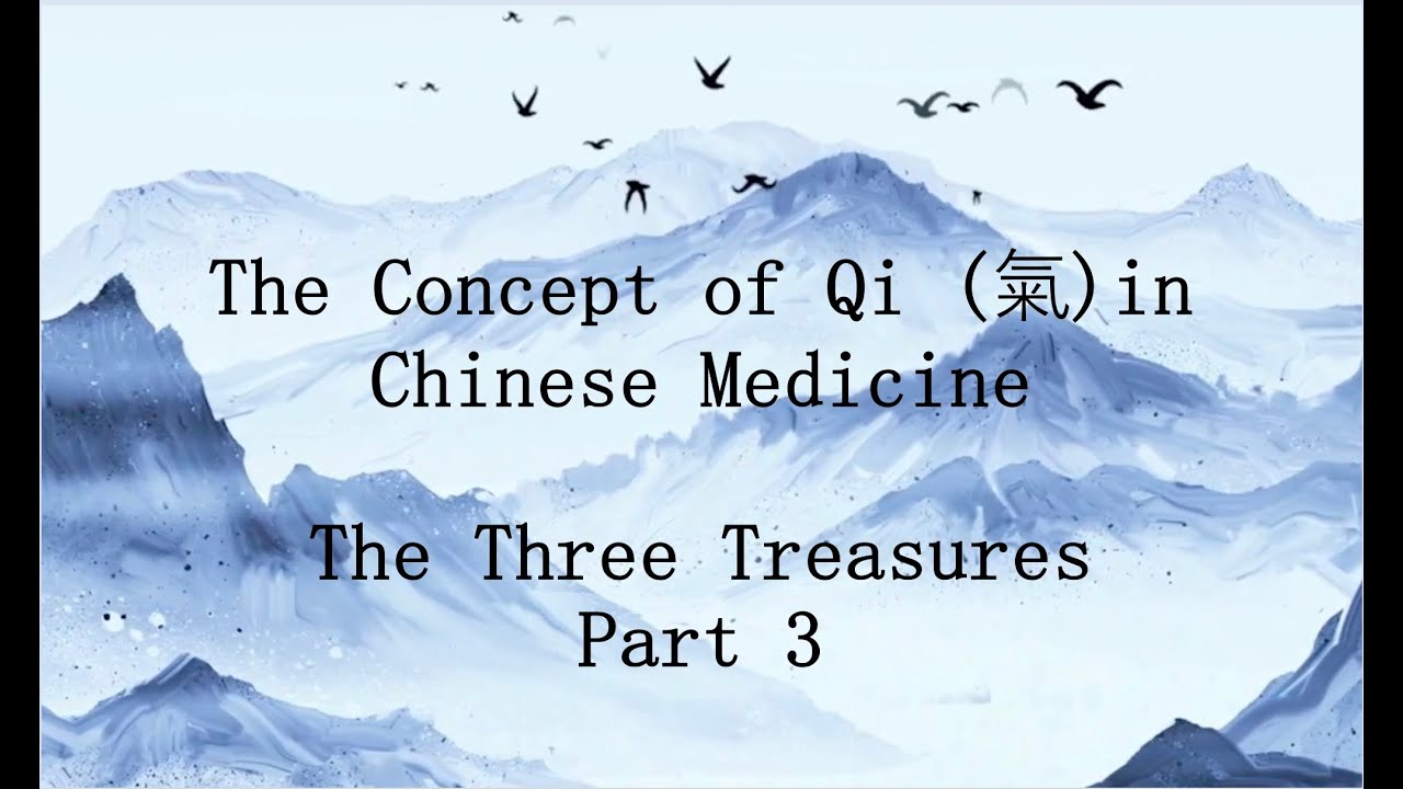 The Concept of Qi (气) in Chinese Medicine - The Three Treasures (Part 3 ...