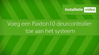 Paxton10 - Voeg een Paxton10 deurcontroller toe aan het systeem