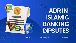 ADR IN ISLAMIC BANKING DISPUTES | ISLAMIC BANKING AND FINANCE LAW ASSIGNMENT A252