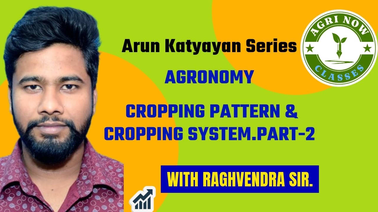 Arun Katyayan Agronomy Lecture 3 ( Cropping pattern and Cropping System Part 2).
