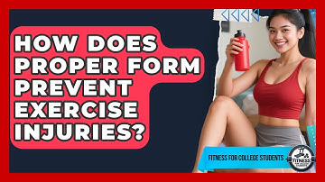 How Does Proper Form Prevent Exercise Injuries? - Fitness for College Students