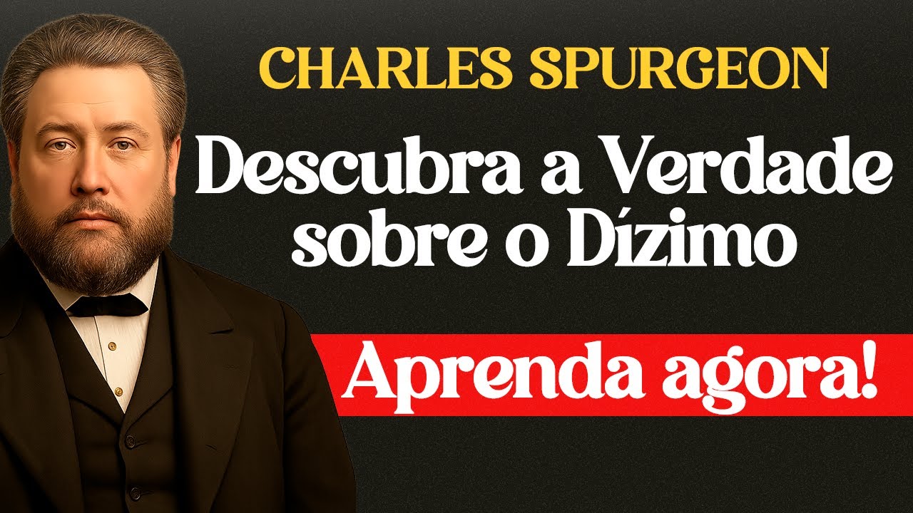 A Verdade Sobre Dízimos Que os Pastores Escondem - Charles Spurgeon