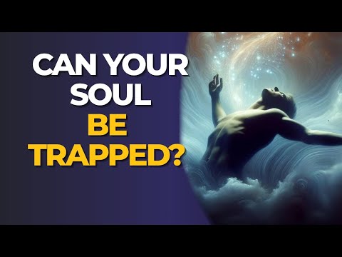 Can a Soul Be Trapped? What's the Way Out?
