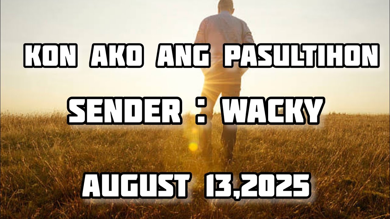 kon ako ang pasultihon sender Wacky August 13 2025