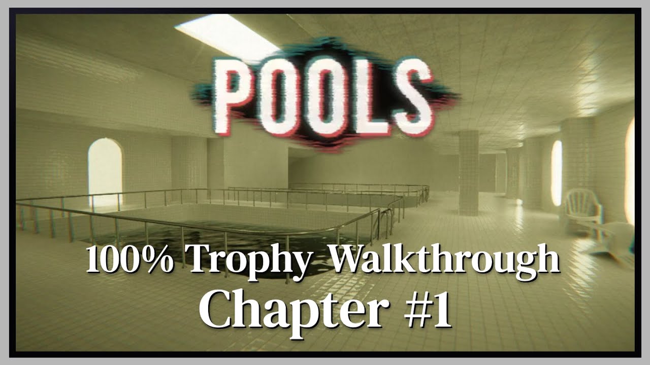 Pools - 100% Trophy Walkthrough - Chapter #1