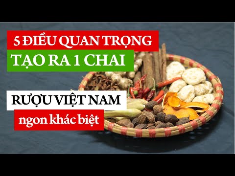 Video 5 Điều quan trọng cần biết để tạo ra 1 chai rượu Viêt... - youtube