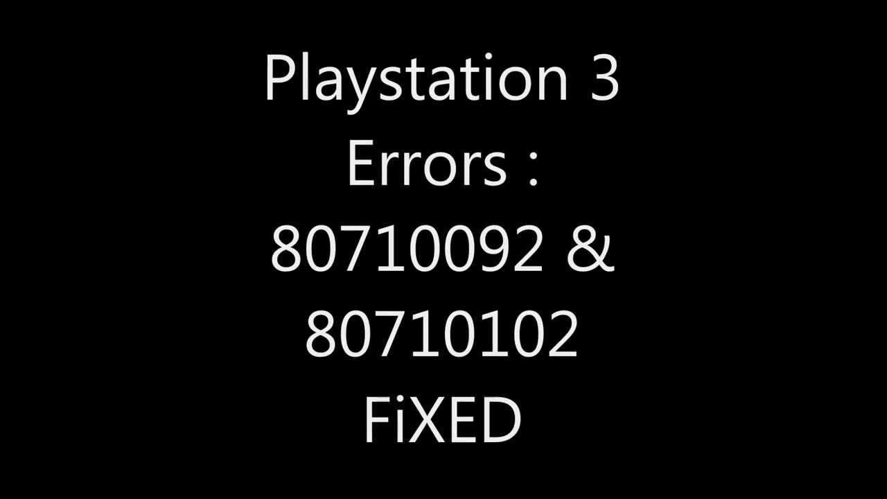Playstation3 Errors 80710092 & 80710102 SOLVED FiXED - YouTube