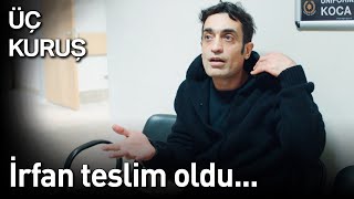 Üç Kuruş 10. Bölüm - İrfan Teslim Oldu...