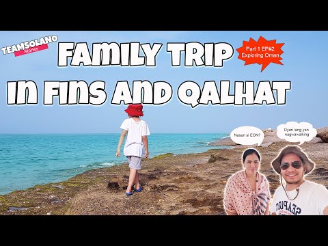 Fins and Qalhat | Sur Oman |  Ash Sharqiyah North Governorate | OFW | Family Trip Part 1 EP#2