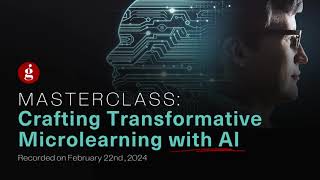 Global Masterclass | Crafting Transformative Microlearning with AI