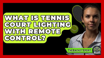 What Is Tennis Court Lighting With Remote Control? - The Racket Xpert
