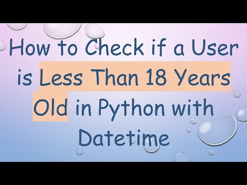 How to Check if a User is Less Than 18 Years Old in Python with Datetime