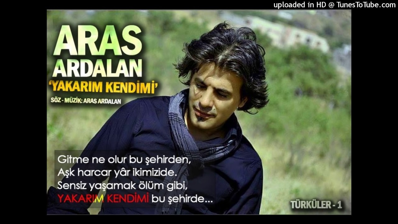 ARAS ARDALAN                        Yakarım Kendimi