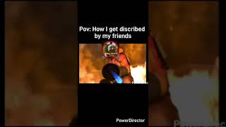 Povhow I Get Described By My Friends