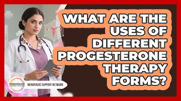 What Are The Uses Of Different Progesterone Therapy Forms? - Menopause Support Network