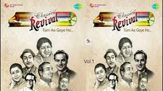 Classics Revival Vol 1!! Tum Aa Gaye Ho !! Kishore Kumar, Md, Rafi, Lata Mangeshkar,Mukesh,Manna Dey